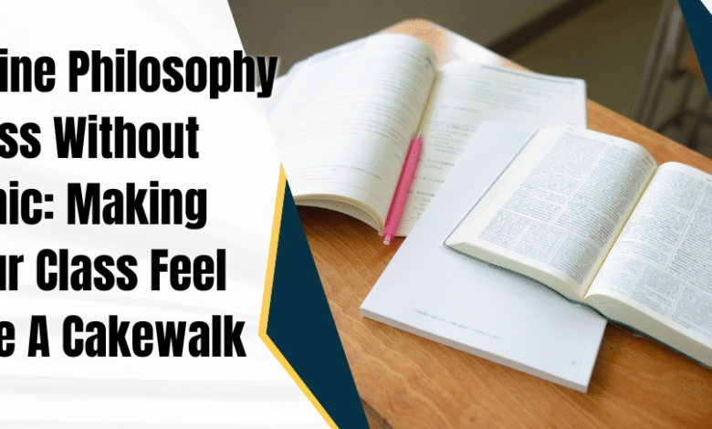 Online Philosophy Class Without Panic: Making Your Class Feel Like A Cakewalk